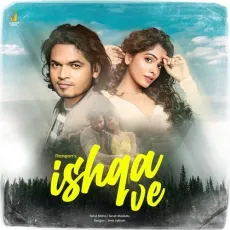 Ishqa Ve - Rahul Mishra - Rahul Mishra, Sanah Moidutty MP3 Songs