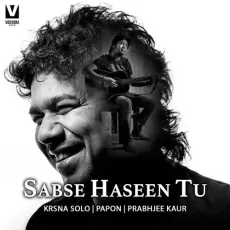 Sabse Haseen Tu - Prabhjee Kaur Free Mp3 Song - Prabhjee Kaur, Krsna Solo, Papon MP3 Songs