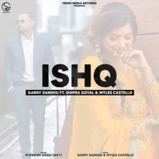 Ishq - Garry Sandhu, Shipra Goyal MP3 Songs