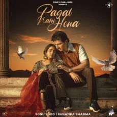 Pagal Nahi Hona (feat. Sonu Sood) - Sunanda Sharma MP3 Songs
