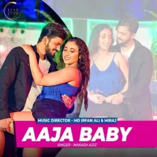 Aaja Baby - Nakash Aziz - Nakash Aziz MP3 Songs
