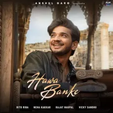 Hawa Banke - Rito Riba - Rito Riba, Neha Kakkar, Rajat Nagpal, Vicky Sandhu MP3 Songs