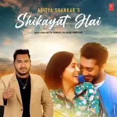 Shikayat Hai - Aditya Shankar Listen Or Download - Aditya Shankar, Manoj Muntashir MP3 Songs