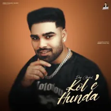 Kol E Hunda - Deep Chahal Full Song Download - Deep Chahal MP3 Songs