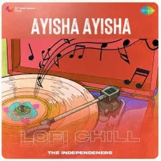 Ayisha Ayisha - Lofi Chill - The Independeners, M. Jayachandran, Shreya Ghoshal MP3 Songs