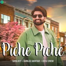 Piche Piche - Shivjot Mp3 Download Free - Shivjot, Goldy Desi Crew, Gurlej Akhtar MP3 Songs