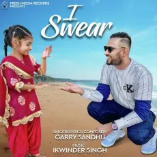 I Swear - Garry Sandhu MP3 Songs
