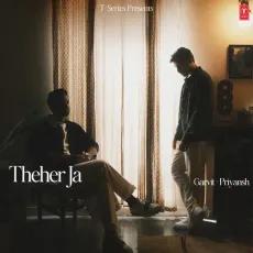 Theher Ja - Aniket Shukla - Aniket Shukla, Priyansh Srivastava, Garvit-Priyansh, Garvit Soni MP3 Songs