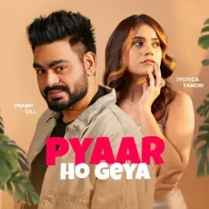 Pyaar Ho Geya - Prabh Gill, Jyotica Tangri, Vinder Nathu Majra MP3 Songs