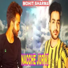 Nacche Jor Ki - Mohit Sharma MP3 Songs