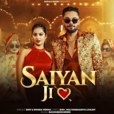 Saiyan Ji - Shiv, Backkbencherrs, Swara Verma MP3 Songs