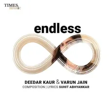 Endless - Suhit Abhyankar, Deedar Kaur, Varun Jain MP3 Songs