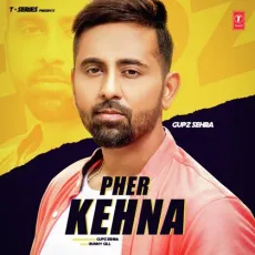 Pher Kehna - Gupz Sehra MP3 Songs