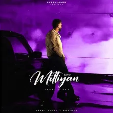 Mittiyan - Parry Sidhu Listen Or Download - Parry Sidhu, Noxious Music MP3 Songs