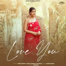 Love You - Neha Shukla, Ashu Twinkle, Sisodiya, Saakhi Rana MP3 Songs