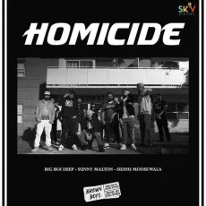 Homicide - Big Boi Deep, Sidhu Moose Wala, Sunny Malton MP3 Songs