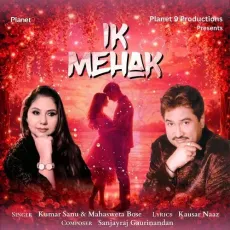 Ik Mehak - Kumar Sanu - Kumar Sanu, Mahasweta Bose MP3 Songs