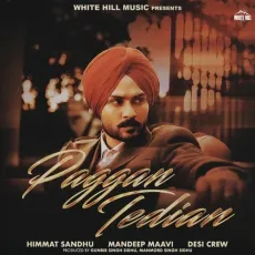 Paggan Tedian - Himmat Sandhu Latest Song Download - Himmat Sandhu, Mandeep Maavi, Goldy Desi Crew MP3 Songs