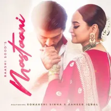 Mastaani - Raashi Sood - Raashi Sood, Maazi, Sonakshi Sinha, Zaheer Iqbal MP3 Songs