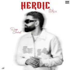 Heroic - Deep Chahal Download mp3 song - Deep Chahal MP3 Songs