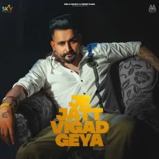 Je Jatt Vigad Geya - Hunar Sidhu Mp3 - Hunar Sidhu, Shevv MP3 Songs