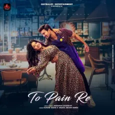 TO PAIN RE - Anshuman Satapathy, Humane Sagar, Ananya Nanda MP3 Songs