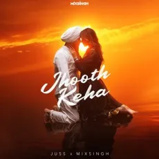 Jhooth Keha - Juss Song Mp3 Download - Juss, Mixsingh MP3 Songs