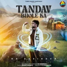Tandav Bhole Ka - KD DESIROCK Latest Song Download - KD DESIROCK MP3 Songs
