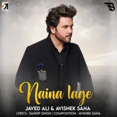 Naina Lage - Javed Ali - Javed Ali, Avishek Saha MP3 Songs