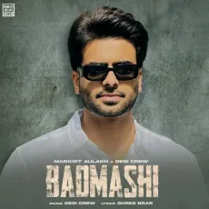 Badmashi (feat. Gurlez Akhtar) - Mankirt Aulakh, Goldy Desi Crew MP3 Songs