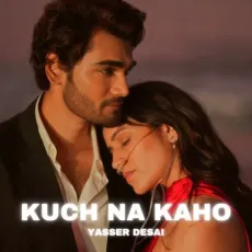 Kuch Na kaho - Yasser Desai MP3 Songs
