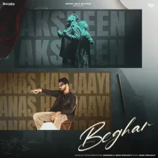 Beghar - Anas Harjaayi - Anas Harjaayi, Aksheen MP3 Songs