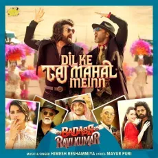 Dil Ke Taj Mahal Meinn - Badass Ravi Kumar - Himesh Reshammiya MP3 Songs