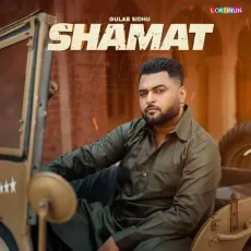 Shamat - Gulab Sidhu Free MP3 Download - Gulab Sidhu, Kavvy Riyaaz, Shevv MP3 Songs