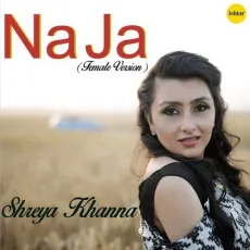 Na Ja (Female Version) - Shreya Khanna MP3 Songs