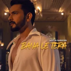 Bana Le Tera - Aditya Narayan - Aditya Narayan MP3 Songs