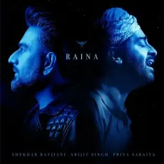 Raina - Shekhar Ravjiani, Arijit Singh, Priya Saraiya MP3 Songs