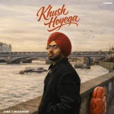 Khush Hoyega - Juss, Mixsingh, Prem Lata MP3 Songs