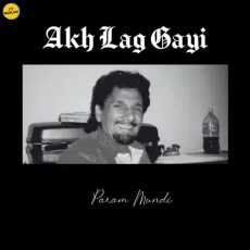 Akh Lag Gayi - Param Mundi Play mp3 song - Param Mundi MP3 Songs
