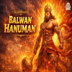 Balwan Hanuman - Jai Jai Bhajans, Devotional Folks, Traditional MP3 Songs