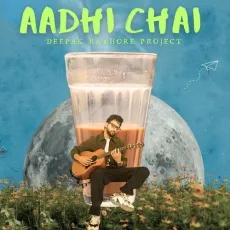 Aadhi Chai - Deepak Rathore Project - Deepak Rathore Project MP3 Songs
