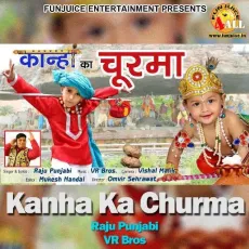 Kanha Ka Churma - Raju Punjabi MP3 Songs