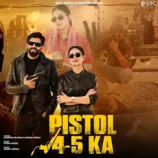 4 5 Pistol (feat. Masoom Sharma,Dev Chouhan,Shivani Yadav) - Masoom Sharma, Swara Verma MP3 Songs