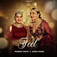 Feel - Mannat Noor, Sonia Mann MP3 Songs