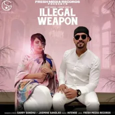 Illegal Weapon - Garry Sandhu, Jasmine Sandlas MP3 Songs