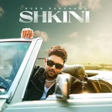 SHKINI - Guru Randhawa Mp3 Download Free - Guru Randhawa, Kiran Bajwa, Gill Machhrai, Rony Ajnali MP3 Songs