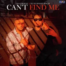 Can't Find Me - Leo Grewal, Yo Yo Honey Singh MP3 Songs