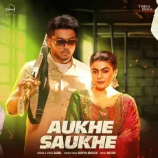 Aukhe Saukhe Sabba Ft Mahi Sharma Deepak Dhillon Meavin - Sabba Mp3 Song Download Now - Sabba, Deepak Dhillon, MEAVIN MP3 Songs
