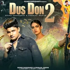 Dus Don 2 - Soyab Choudhary, Dada Sadhu, Pranjal Dahiya MP3 Songs