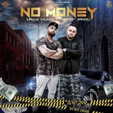 No Money (feat. Deep Jandu) - Lally Mundi, Deep Jandu MP3 Songs